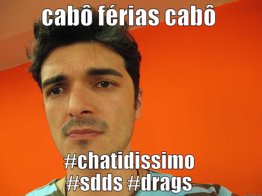 llllllll lllllll - CABÔ FÉRIAS CABÔ #CHATIDISSIMO #SDDS #DRAGS Misc