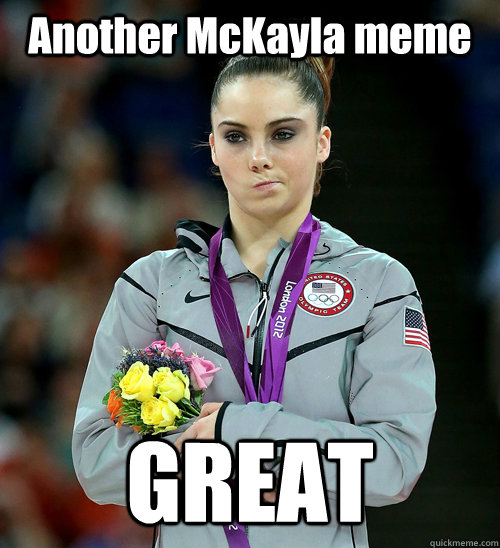 Another McKayla meme GREAT  McKayla Not Impressed