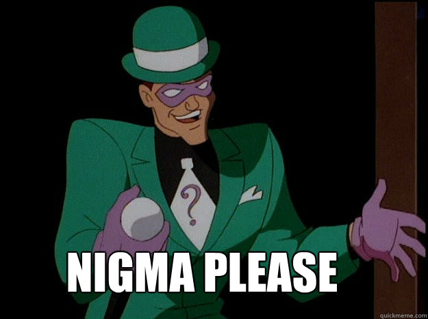 Nigma Please  Lazy Riddler