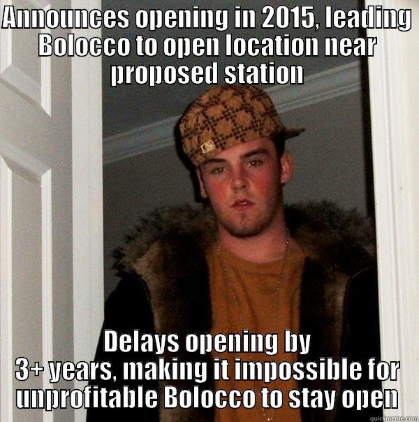 Scumbag Green Line - ANNOUNCES OPENING IN 2015, LEADING BOLOCCO TO OPEN LOCATION NEAR PROPOSED STATION DELAYS OPENING BY 3+ YEARS, MAKING IT IMPOSSIBLE FOR UNPROFITABLE BOLOCCO TO STAY OPEN Scumbag Steve