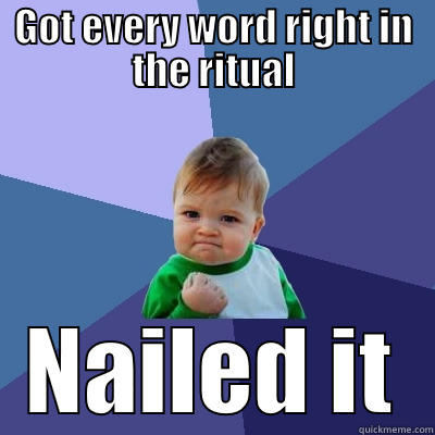 GOT EVERY WORD RIGHT IN THE RITUAL NAILED IT Success Kid