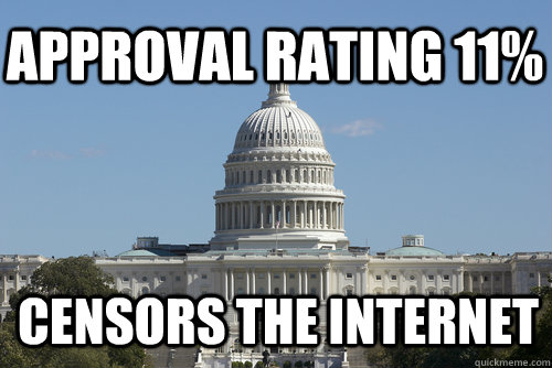 Approval rating 11% Censors the internet  Scumbag Congress