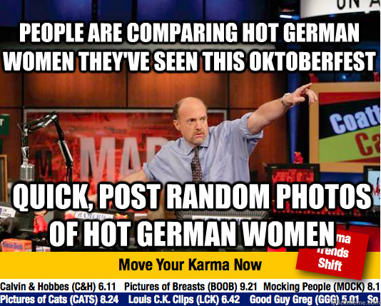 People are comparing hot german women they've seen this oktoberfest quick, Post random photos of hot german women  Mad Karma with Jim Cramer