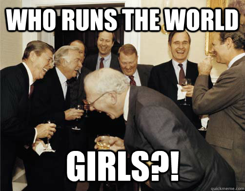 Who runs the world Girls?! - Who runs the world Girls?!  Reagan White House Laughing