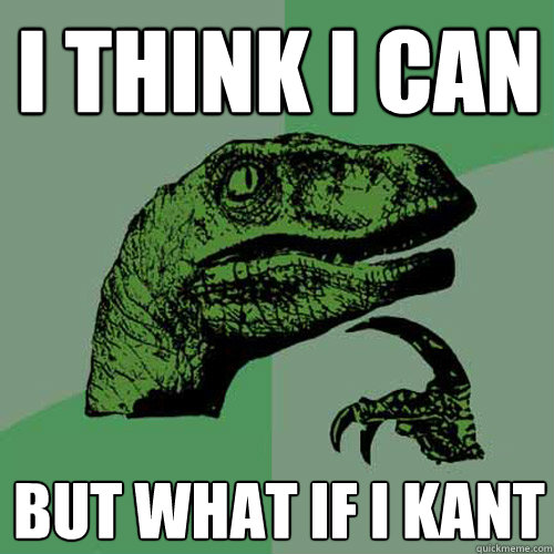 I think I Can But what if i kant  Philosoraptor