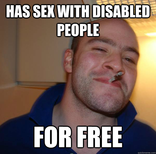 Has Sex With Disabled People For Free Misc Quickmeme 8621