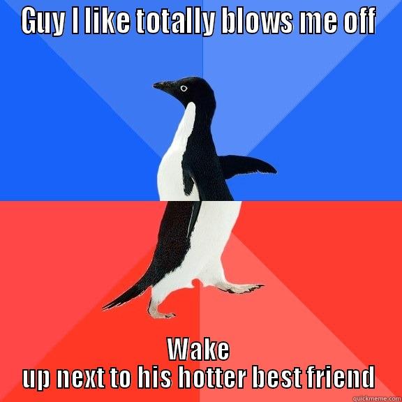 GUY I LIKE TOTALLY BLOWS ME OFF WAKE UP NEXT TO HIS HOTTER BEST FRIEND Socially Awkward Awesome Penguin