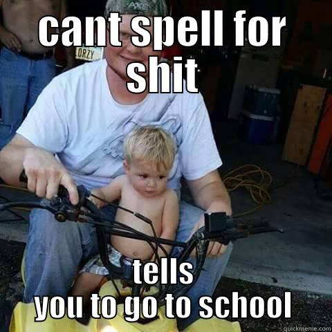 CANT SPELL FOR SHIT TELLS YOU TO GO TO SCHOOL Misc