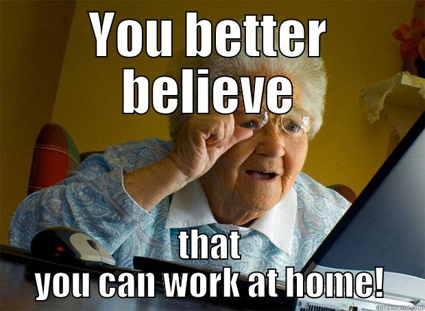 YOU BETTER BELIEVE THAT YOU CAN WORK AT HOME! Grandma finds the Internet