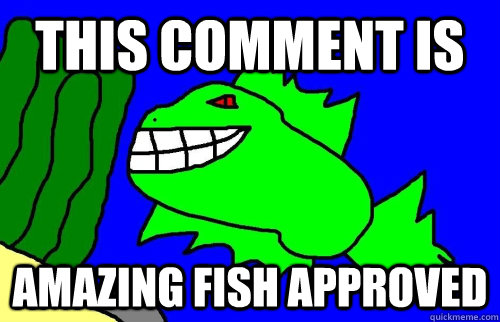 This comment is Amazing Fish approved - This comment is Amazing Fish approved  Amazing Fish