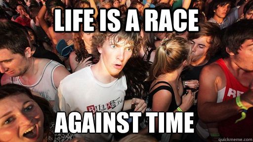 Life is a Race against time  Sudden Clarity Clarence