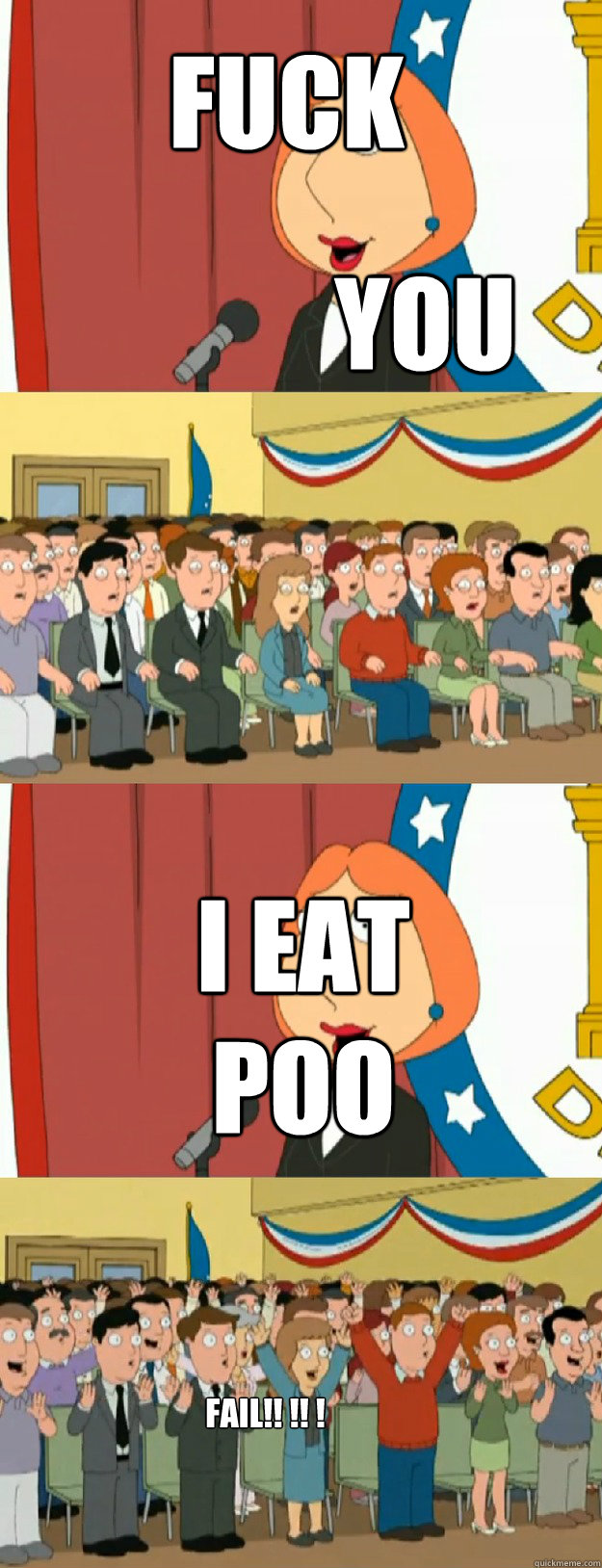 fuck you i eat poo fail!! !! ! - fuck you i eat poo fail!! !! !  Lois Griffin