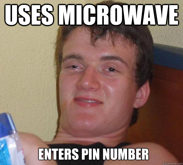 Uses Microwave Enters pin number   10 Guy