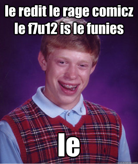 le redit le rage comicz le f7u12 is le funies le  Bad Luck Brian