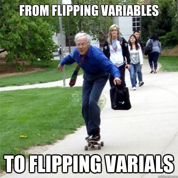 From Flipping Variables  To Flipping Varials  Skating Prof