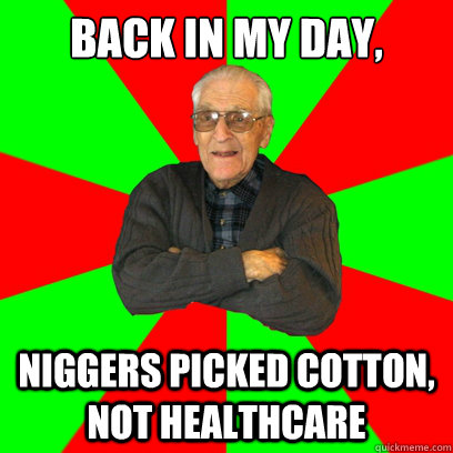 Back in my day, Niggers picked cotton, not healthcare  