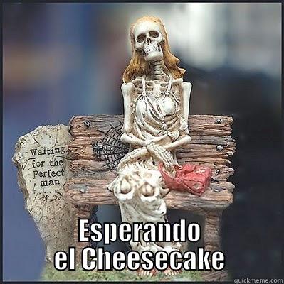 meme esperando -  ESPERANDO EL CHEESECAKE Misc