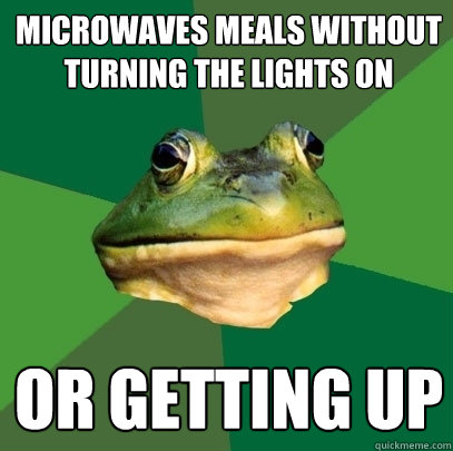 microwaves meals without turning the lights on or getting up - microwaves meals without turning the lights on or getting up  Foul Bachelor Frog