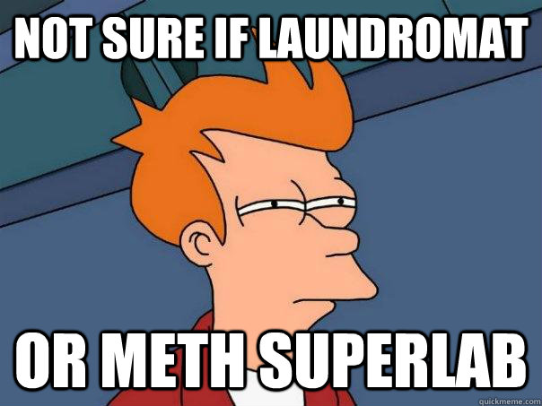 Not sure if laundromat Or meth superlab  Futurama Fry