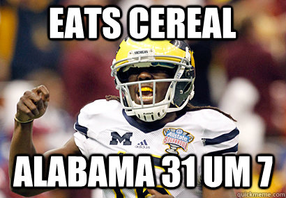 Eats Cereal Alabama 31 UM 7  Denard Robinson