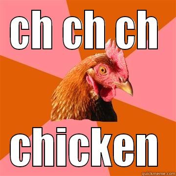 CH CH CH CHICKEN Anti-Joke Chicken