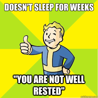 doesn't sleep for weeks 