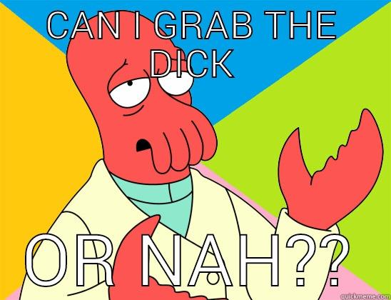 let's get it - CAN I GRAB THE DICK OR NAH?? Futurama Zoidberg 