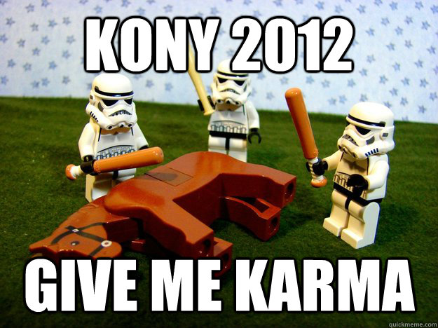 Kony 2012 give me karma  