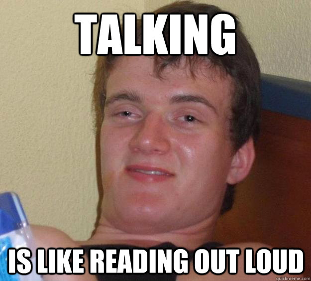 talking is like reading out loud - talking is like reading out loud  10 Guy