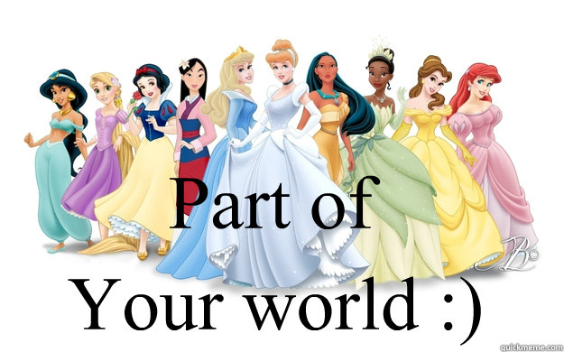 Part of Your world :)  disney princesses