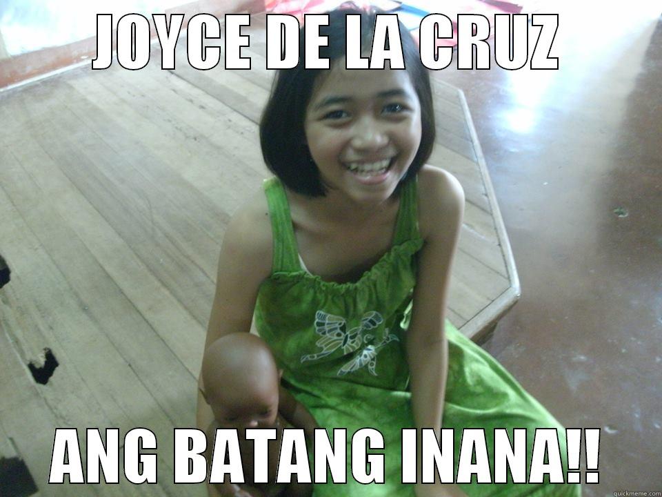 JOYCE DE LA CRUZ ANG BATANG INANA!! Misc