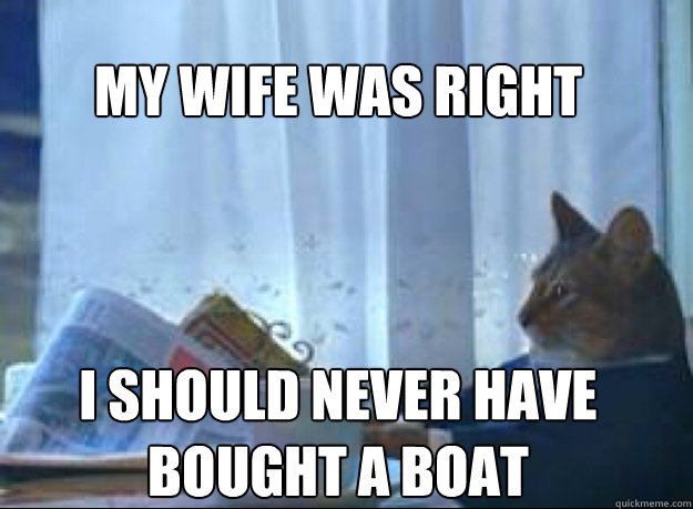 My wife was right



I should never have bought a boat  Caption 3 goes here  I should buy a boat cat