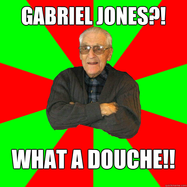 Gabriel Jones?! What a douche!!  Bachelor Grandpa