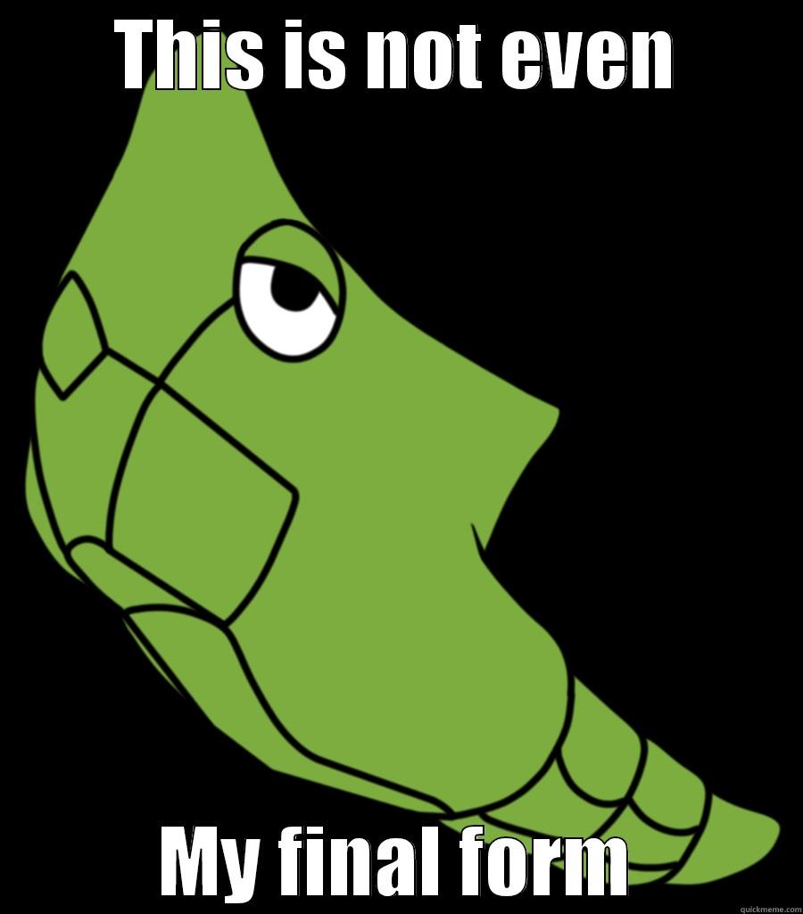 Metapod used Harden - THIS IS NOT EVEN MY FINAL FORM Misc