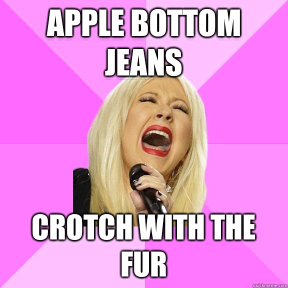 Apple bottom jeans  Crotch with the fur  Wrong Lyrics Christina