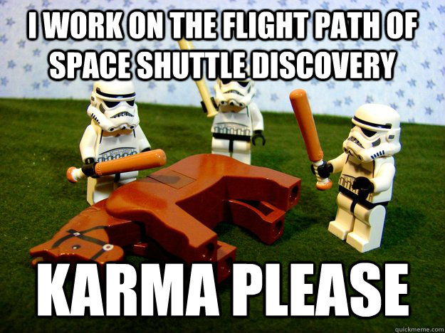 I work on the flight path of space shuttle discovery Karma Please - I work on the flight path of space shuttle discovery Karma Please  Misc