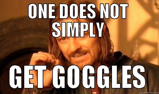 ONE DOES NOT SIMPLY GET GOGGLES Boromir