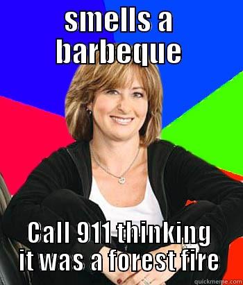 SMELLS A BARBEQUE CALL 911 THINKING IT WAS A FOREST FIRE Sheltering Suburban Mom