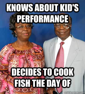 Knows about kid's performance decides to cook fish the day of   African Parents