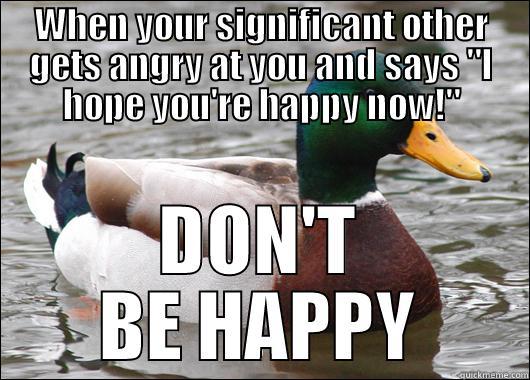 Dont be happy - WHEN YOUR SIGNIFICANT OTHER GETS ANGRY AT YOU AND SAYS 