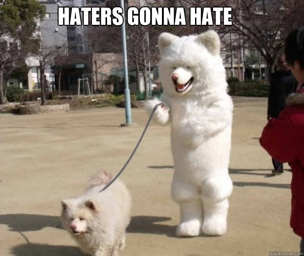 haters gonna hate - haters gonna hate  Dog-haters