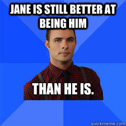 Jane is still better at being him than he is.  Socially Awkward Darcy