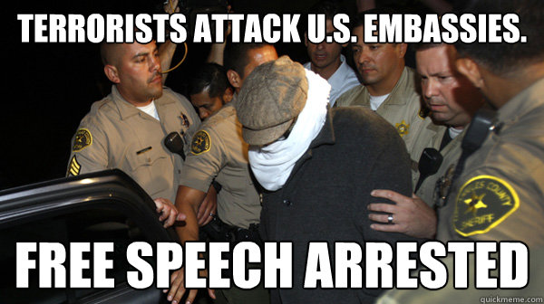 Terrorists attack U.S. embassies. Free Speech arrested  Defend the Constitution