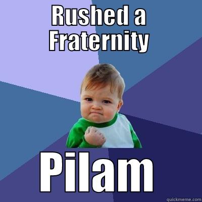 RUSHED A FRATERNITY PILAM Success Kid