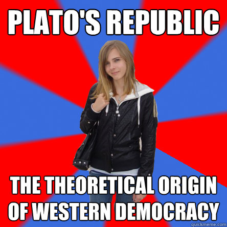 plato's republic the theoretical origin of western democracy  Politically confused college student