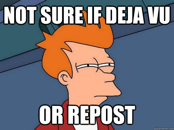 Not sure if Deja Vu Or repost  Futurama Fry