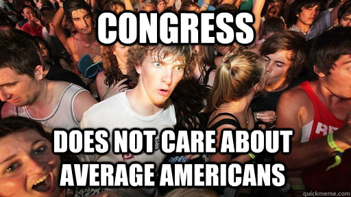 congress does not care about average americans  - congress does not care about average americans   Sudden Clarity Clarence