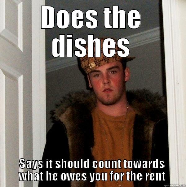 DOES THE DISHES SAYS IT SHOULD COUNT TOWARDS WHAT HE OWES YOU FOR THE RENT Scumbag Steve