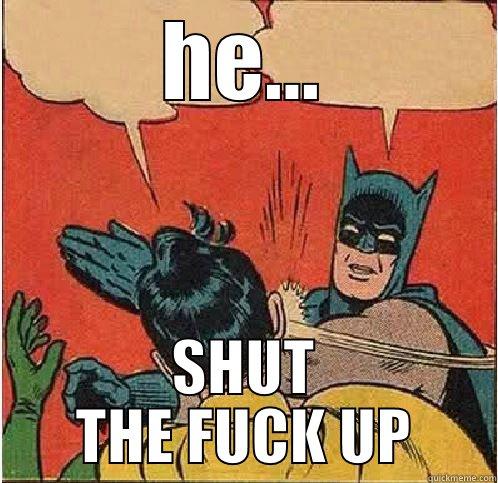 HE... SHUT THE FUCK UP Batman Slapping Robin