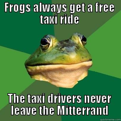 Taxi Meters - FROGS ALWAYS GET A FREE TAXI RIDE THE TAXI DRIVERS NEVER LEAVE THE MITTERRAND Foul Bachelor Frog